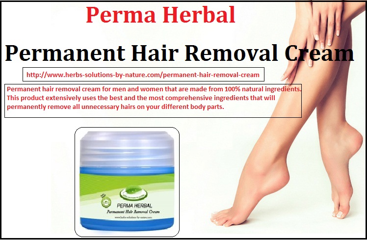 Permanent Hair Removal Cream For Face And Body Hair Removal Herbs Solutions By Nature Blog 