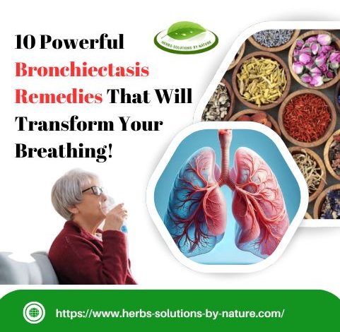 10 Powerful Bronchiectasis Remedies That Will Transform Your Breathing