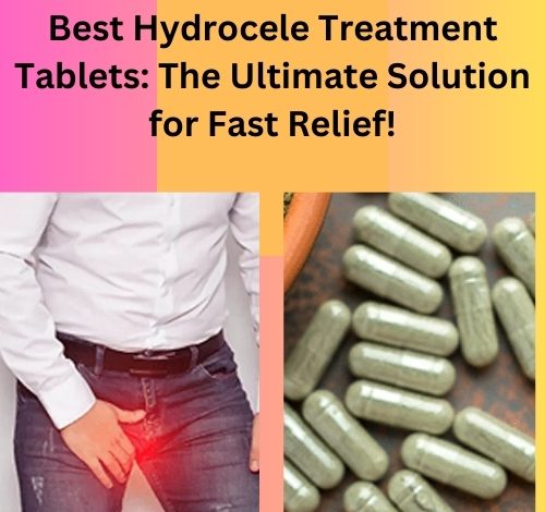 Best Hydrocele Treatment Tablets